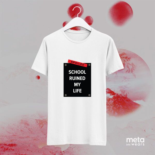 School ruined my life (White Unisex Tees)